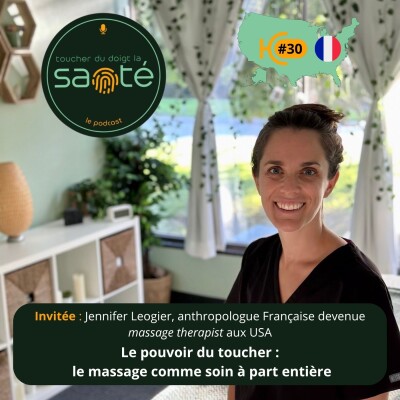 #30 Le pouvoir du toucher : le massage comme soin à part entière. Jennifer Leogier, anthropolgue Française devenue massage therapist aux USA cover