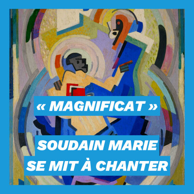 « Magnificat » : et soudain Marie se mit à chanter cover