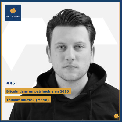 #45 - Bitcoin dans un patrimoine en 2026 - Thibaut Boutrou (Meria) cover