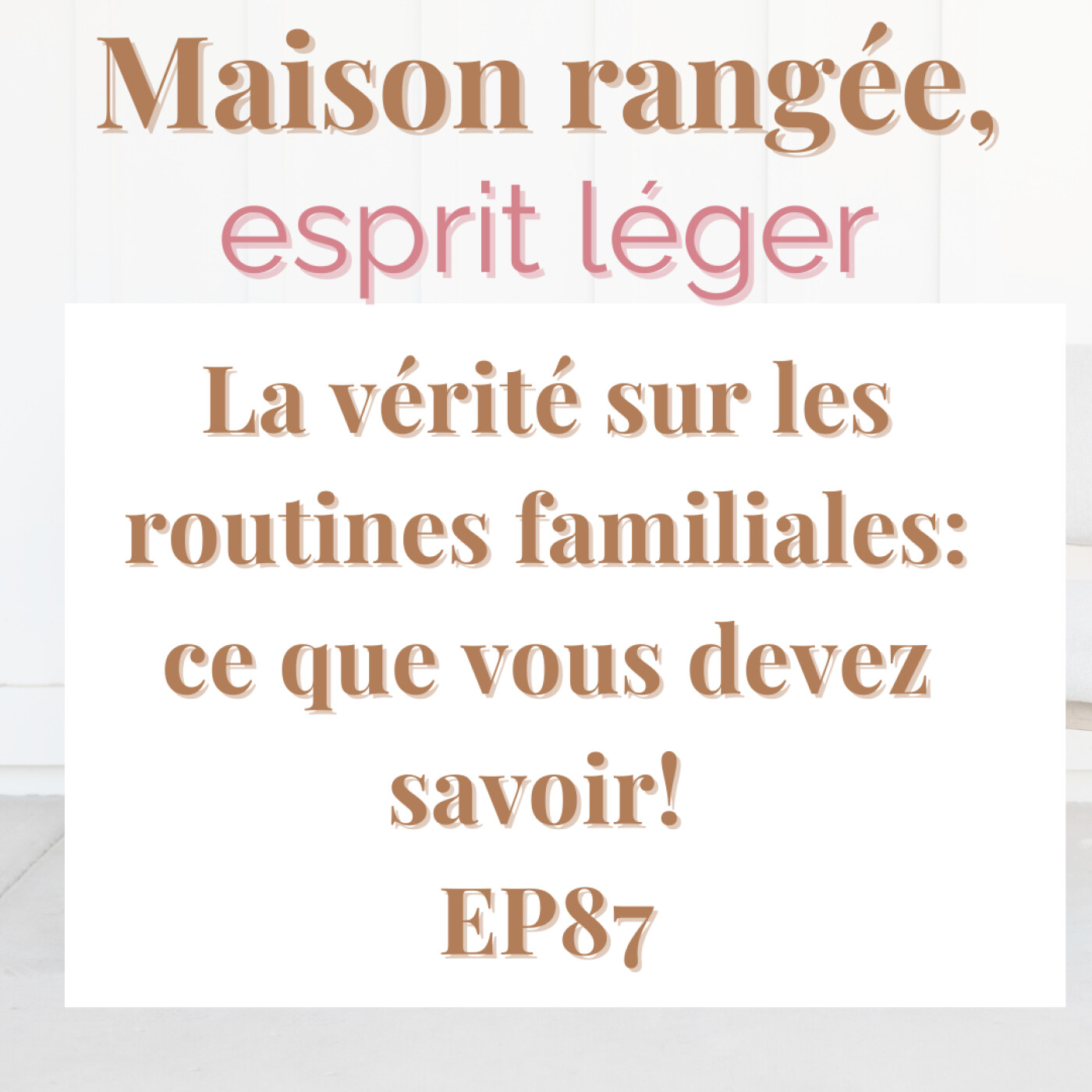 La vérité sur les routines familiales : ce que vous devez savoir! EP87