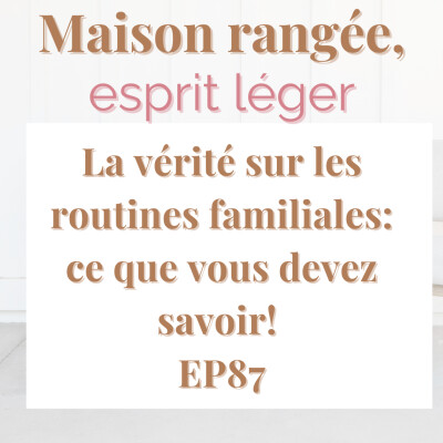 La vérité sur les routines familiales : ce que vous devez savoir! EP87 cover