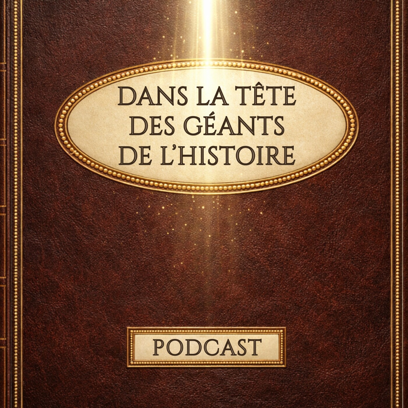 Dans la Tête des Géants de l’Histoire podcast artwork