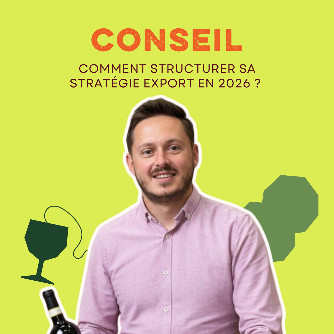 Comment structurer sa stratégie export en 2026 quand on est un domaine viticole : les conseils de Simon Lemonnier, fondateur d'ExportVins