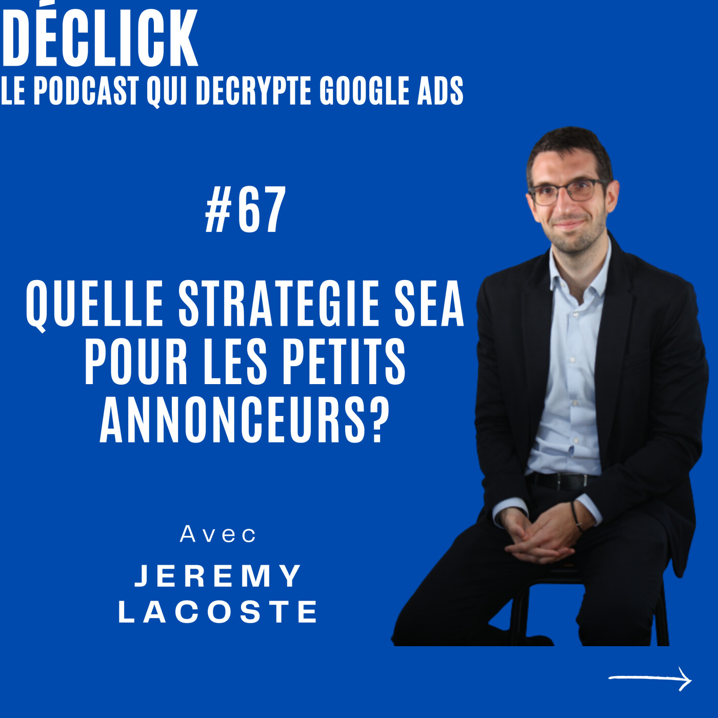 Déclick - le podcast qui décrypte Google Ads