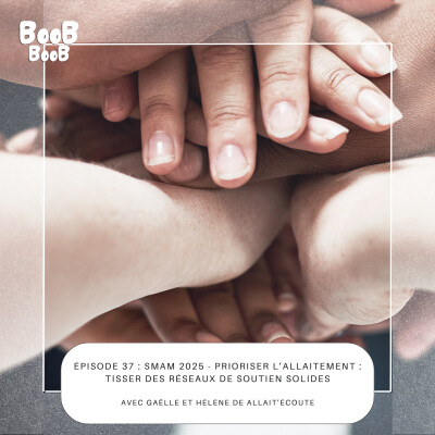 37. SMAM 2025 - Prioriser l’allaitement : tisser des réseaux de soutien solides Avec Gaëlle et Hélène de Allait’écoute cover