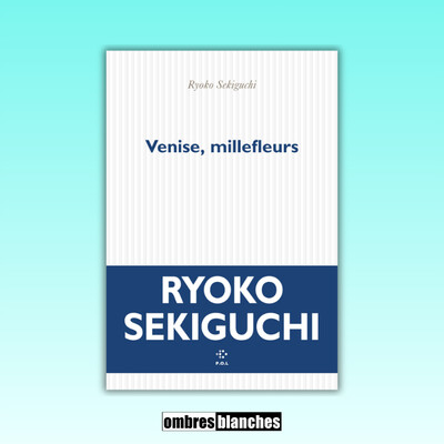 Ryoko Sekiguchi → Venise, millefleurs cover