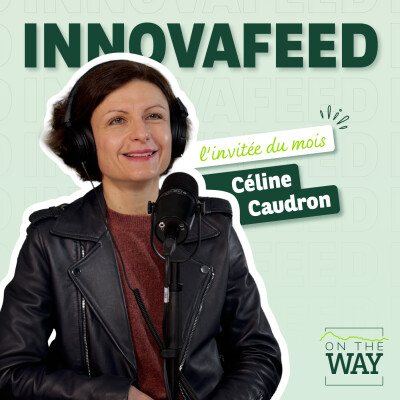 Céline Caudron – Innovafeed : l'insecte au service d'une alimentation durable cover
