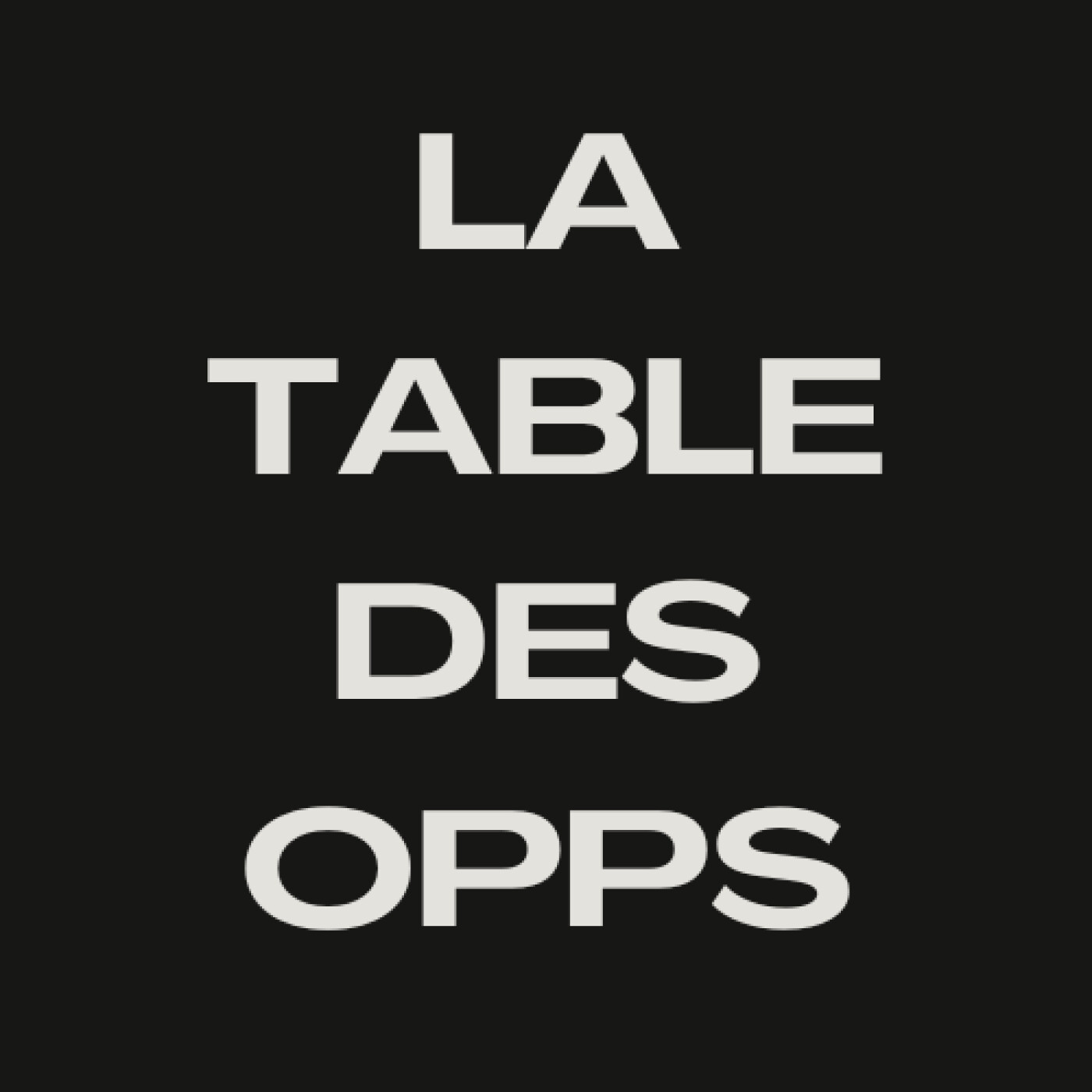 LA TABLE DES OPPS