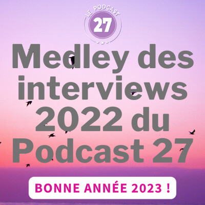 Medley 2022 : Et si on résumait les interviews pour construire l'ADN LP27 ? cover