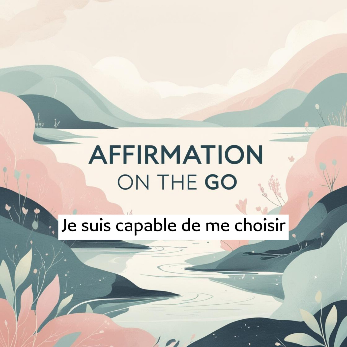 142. Feel Boost - Affirmations positives: je suis capable de me choisir - Affirmation On The Go episode artwork