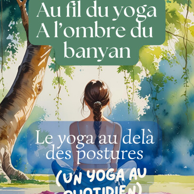 Le yoga au-delà de la posture : un yoga au quotidien cover