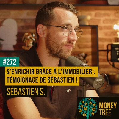 #272 - S'enrichir grâce à l'immobilier : témoignage de Sébastien ! [REPLAY] cover
