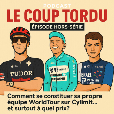 COUP TORDU EPISODE HORS SERIE : COMMENT SE CONSTITUER SA PROPRE EQUIPE WORLD TOUR SUR CYLIMIT ? ET A QUEL PRIX ? cover