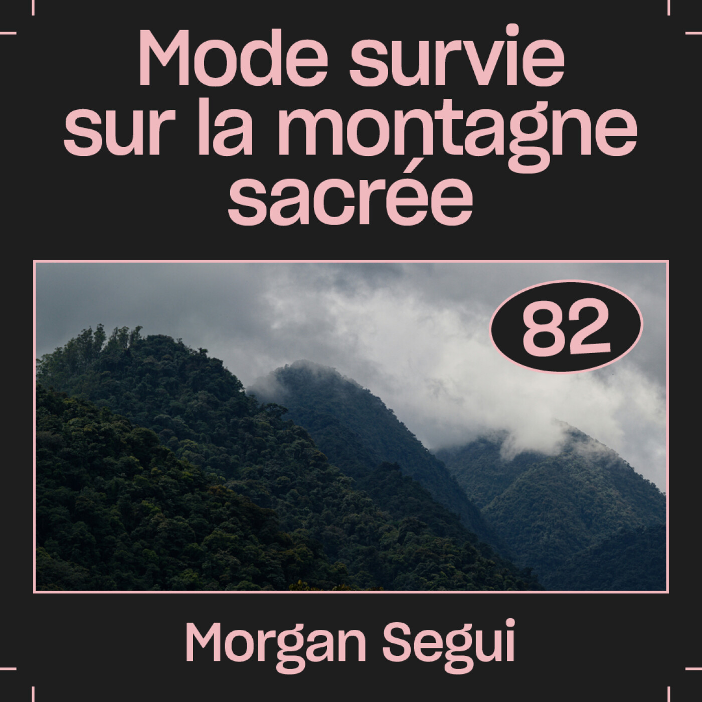 #82 — Mode survie sur la montagne sacrée, avec Morgan Segui