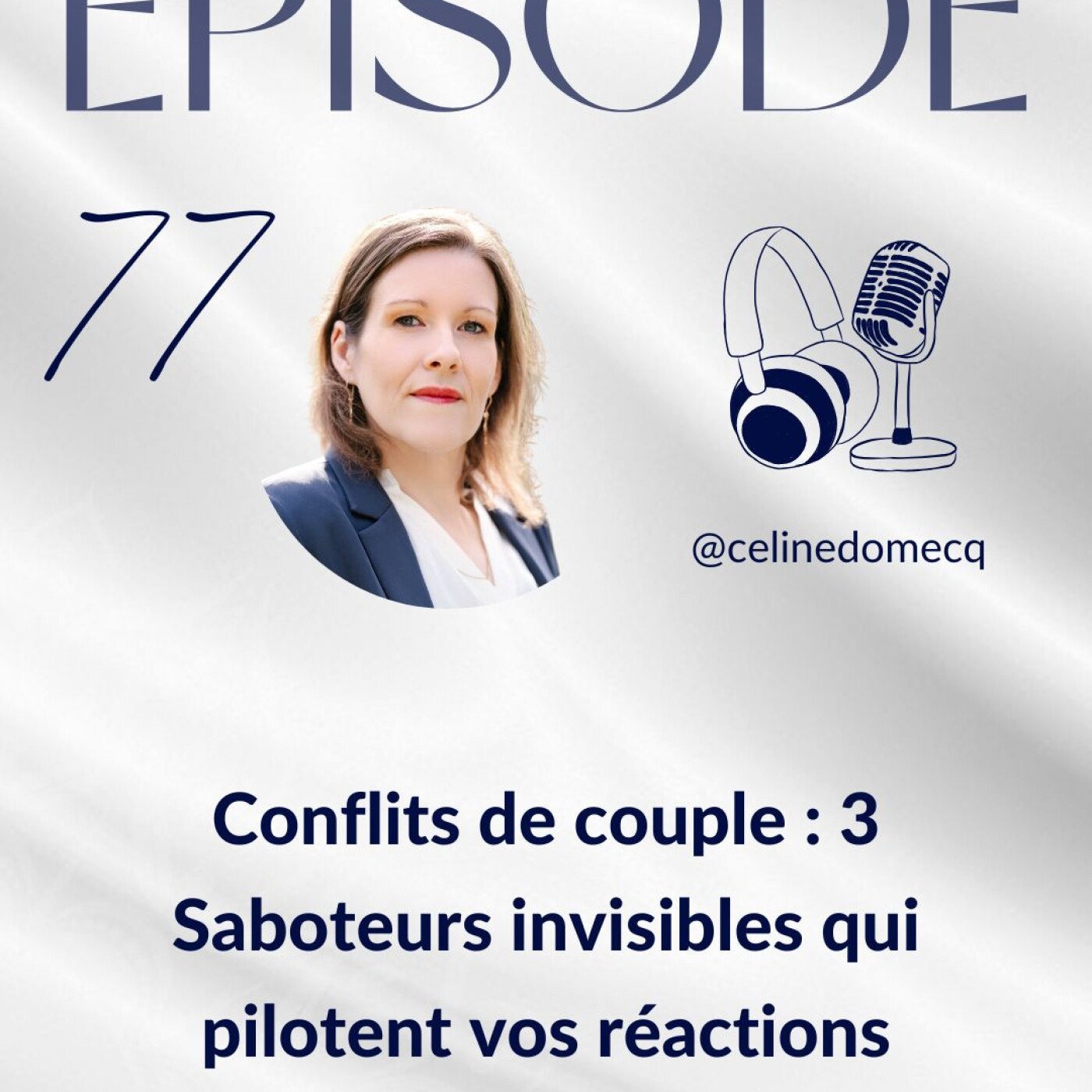 Épisode 77 : “Conflits de couple : 3 Saboteurs invisibles qui pilotent vos réactions” Épisode 77 : “Conflits de couple : 3 Saboteurs invisibles qui pilotent vos réactions”