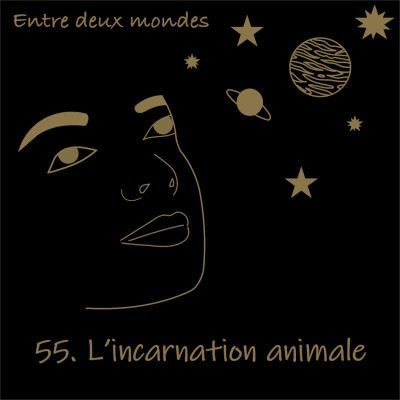 Entre deux Mondes - #55 L'incarnation animale cover