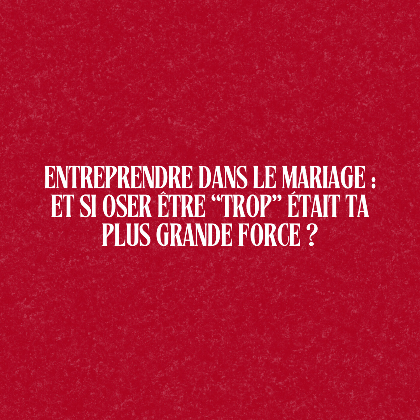 188. 🔥 Entreprendre dans le mariage : et si oser être “trop” était ta plus grande force ? episode artwork