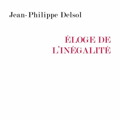 Jean-Philippe Delsol - Éloge de l'inégalité cover