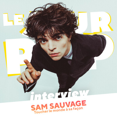 Sam Sauvage : toucher le monde à sa façon - Interview cover
