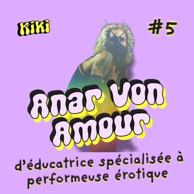 KIKI #5 - Anaïs Von Amor - éducatrice spécialisée transformée en performeuse érotique cover