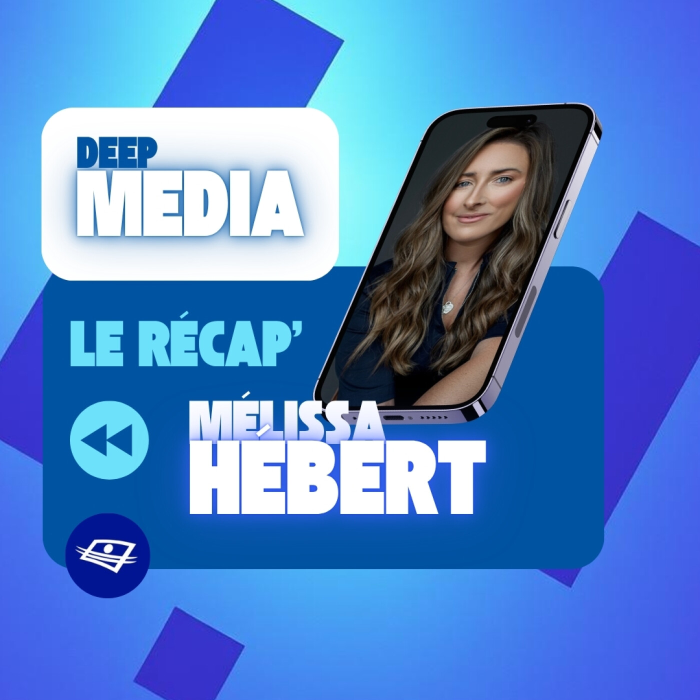 ⏪ Le récap' de Deep Media 🎙️ Mélissa Hébert, directrice plateformes à Télé-Québec episode artwork