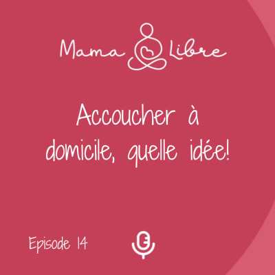 Accoucher à domicile, quelle idée! - Témoignage Charlotte SIGWALT cover
