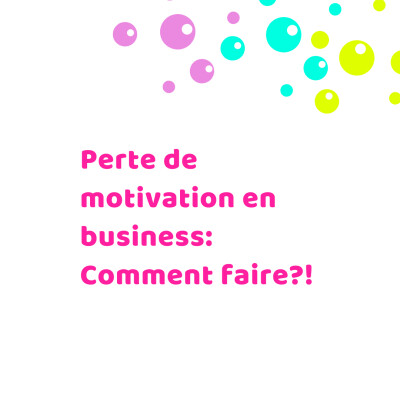 Perte de motivation en business : comment faire ?! cover
