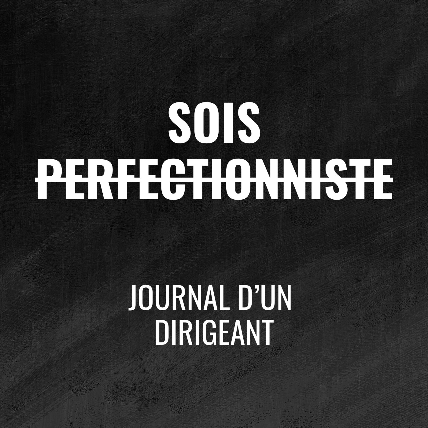 483 - Développe ton imperfectionnisme - Journal d'un Dirigeant 483 - Développe ton imperfectionnisme - Journal d'un Dirigeant