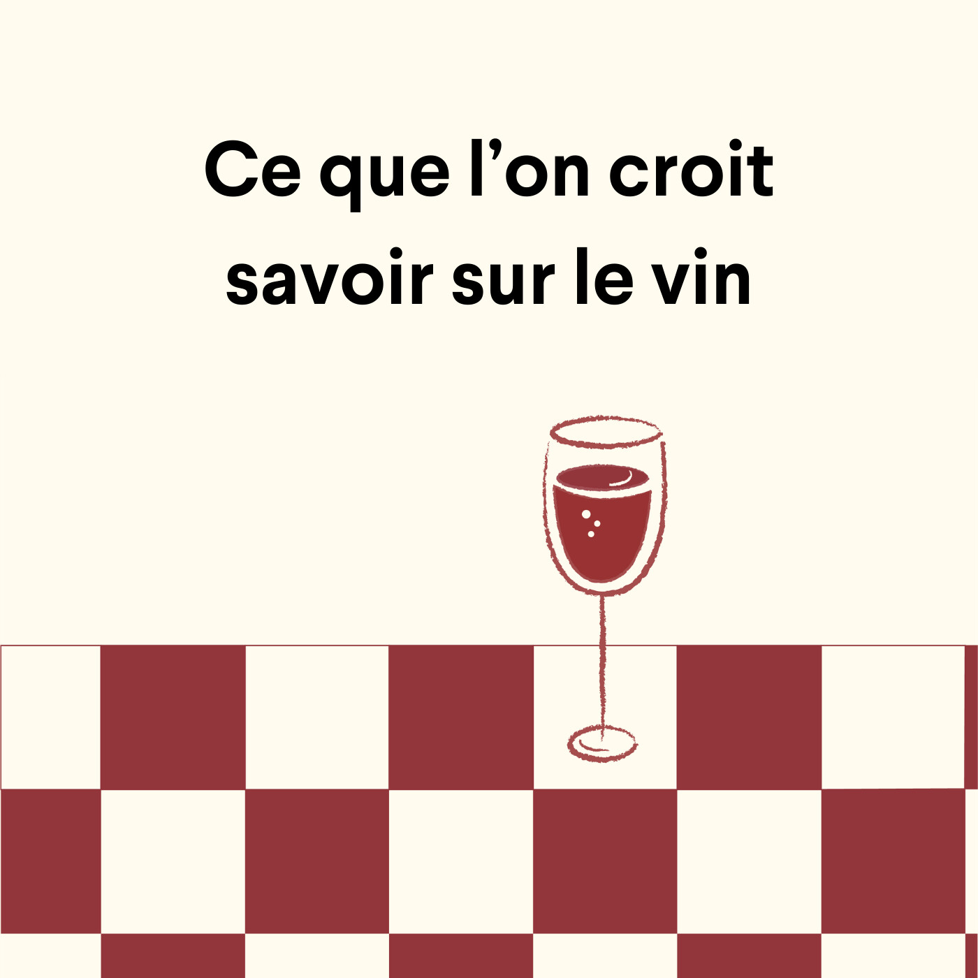 Ce que l’on croit savoir sur le vin Ce que l’on croit savoir sur le vin