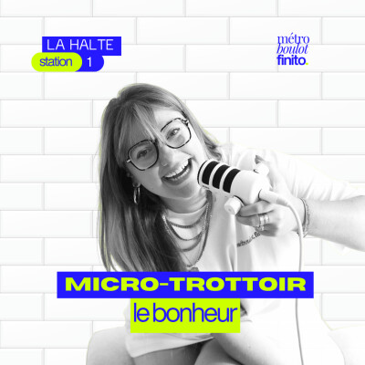SERIE LA HALTE 5/6 - Être heureux à tout prix ? Enquête sur le bonheur en micro-trottoir cover