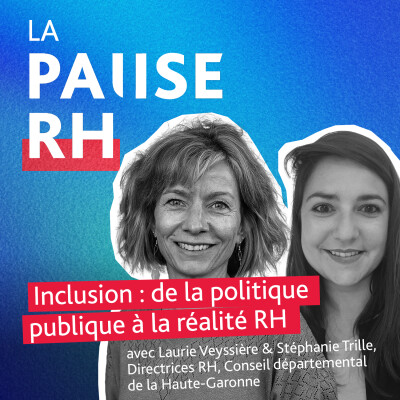 Inclusion : de la politique publique à la réalité RH, Stéphanie Trille et Laurie Veyssière - DRH du Conseil Départemental de Haute-Garonne cover