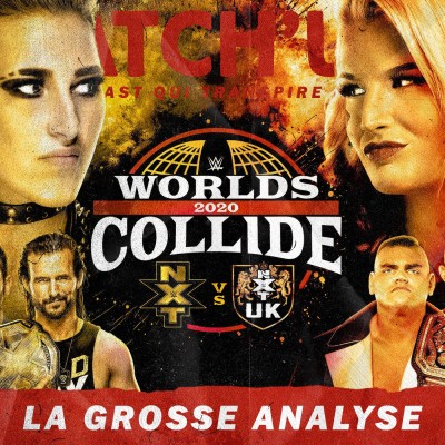 Catch'up! WWE Worlds Collide NXT vs NXT UK — La Grosse Analyse cover