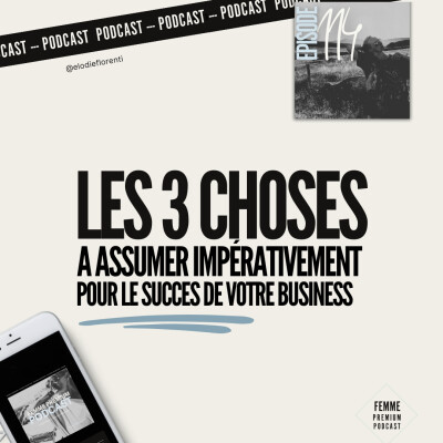 EP 114 : Les 3 choses à assumer impérativement pour le succès de votre business cover