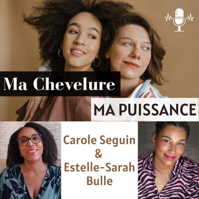 #58 : Cheveux et identité : de la lutte à la liberté avec Estelle-Sarah cover