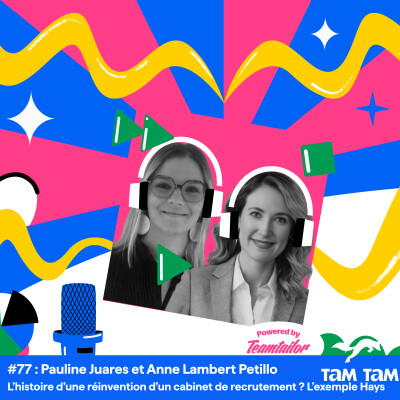 #77 - L’histoire d’une réinvention d’un cabinet de recrutement ? L’exemple Hays - Pauline Juares et Anne Lambert Petillo cover