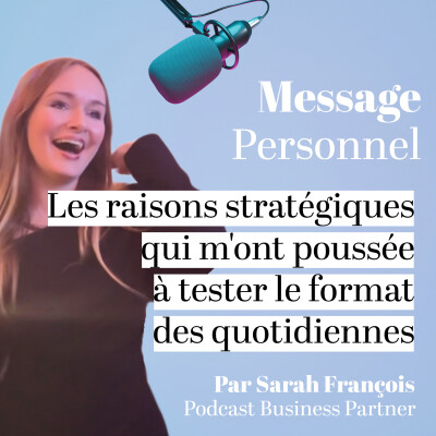 Les vraies raisons qui m'ont poussée à tester le format des quotidiennes • [Quotidienne 18/31 I Conseils Podcast] cover