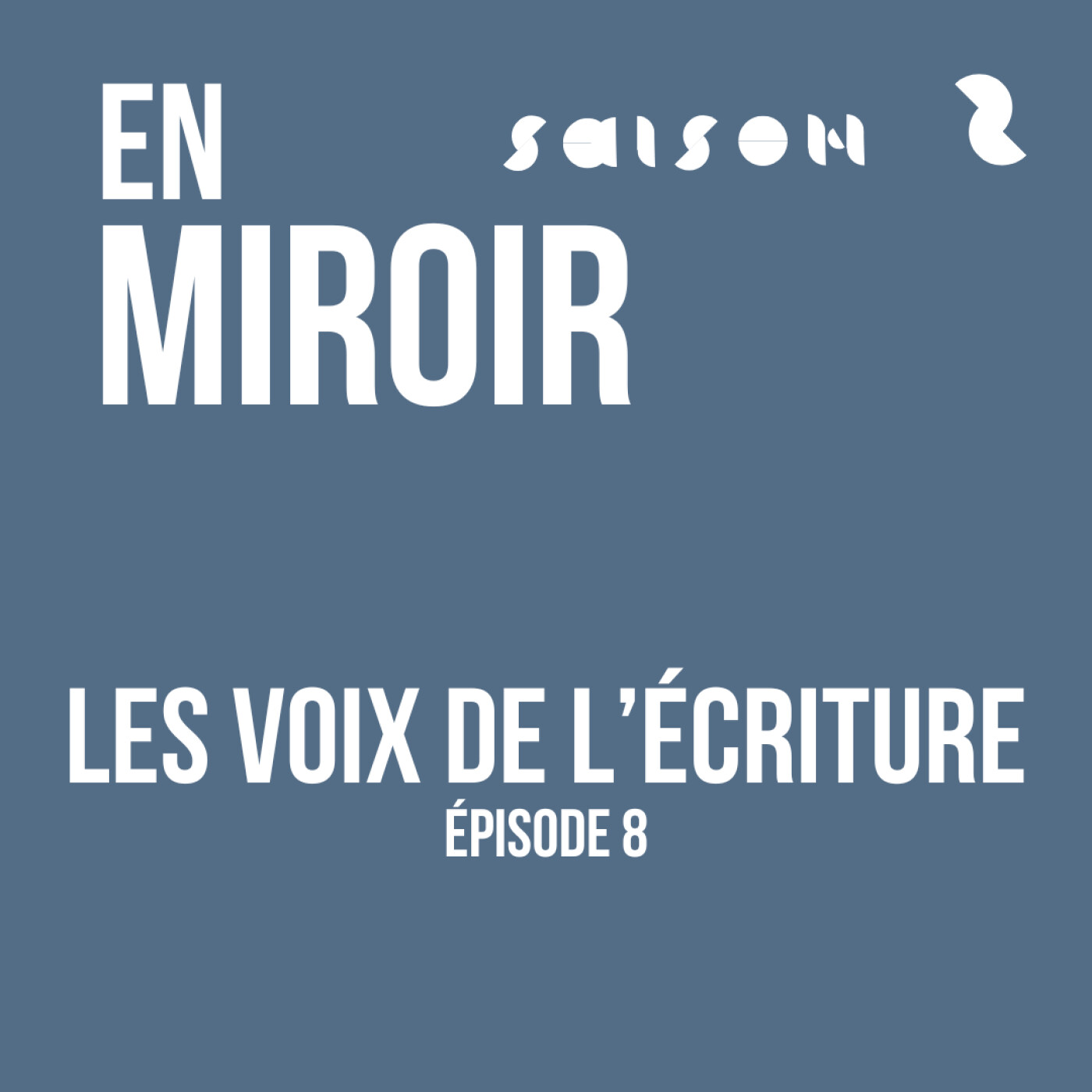 Les voix de l'écriture - épisode 8 : ce que l'écriture fait de nous !