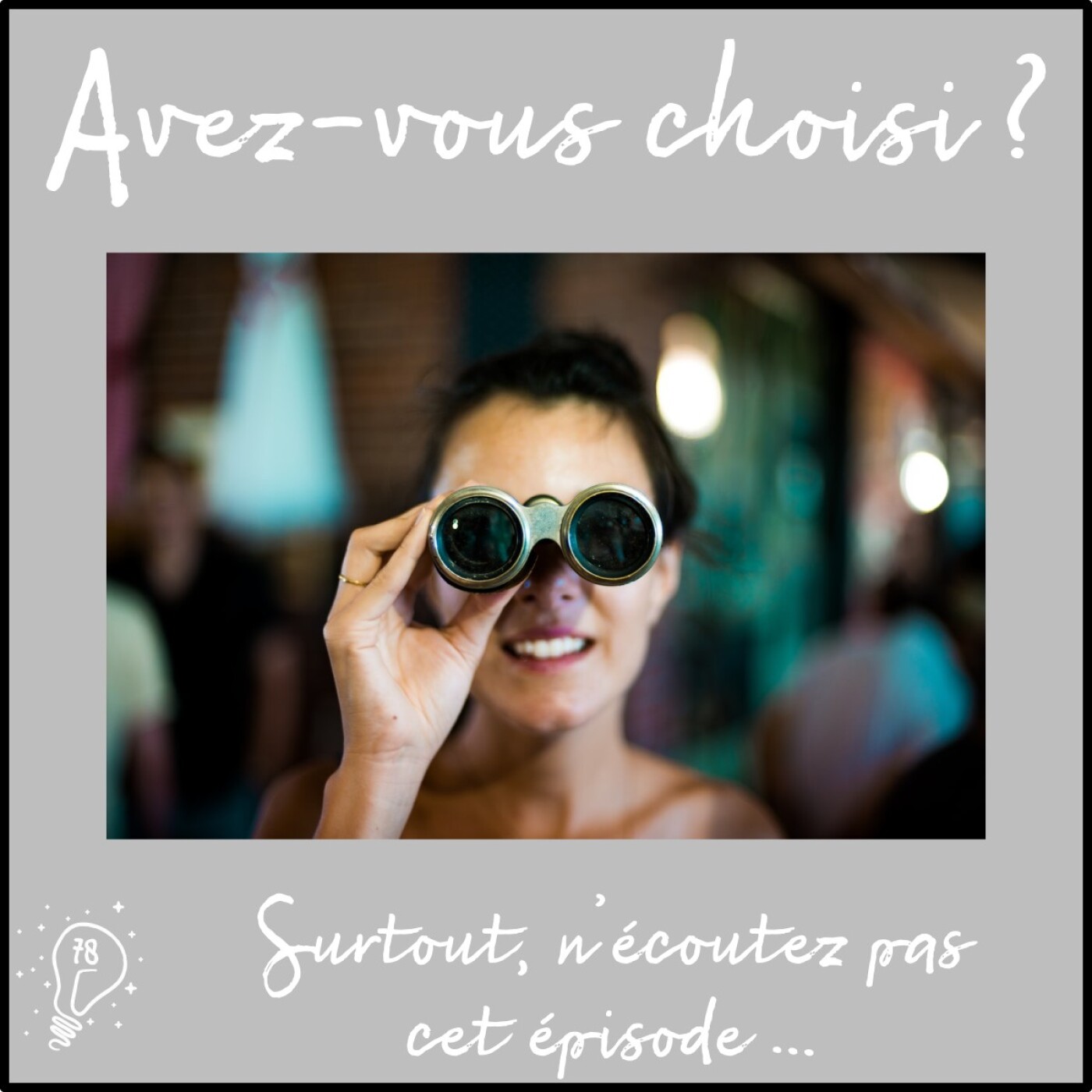 Avez-vous choisi ? - Episode 078 - Surtout, n’écoutez pas cet épisode …