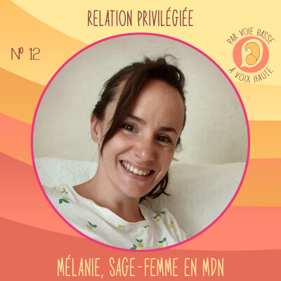 EP 12 - La relation privilégiée en maison de naissance - Mélanie, sage-femme en maison de naissance cover
