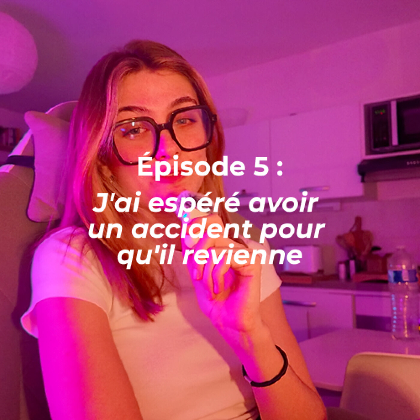 Épisode 5 : J'ai espéré avoir un accident pour qu'il revienne episode artwork