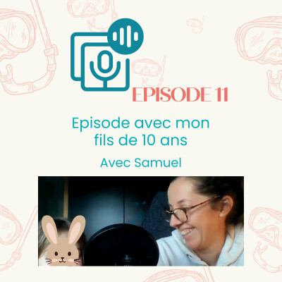 Episode #11 : mon fils de 10 ans enregistre un épisode avec moi | Podcast , parentalité cover