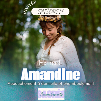 [EXTRAIT] Ep 15 Amandine - Accouchement à domicile & chamboulement cover