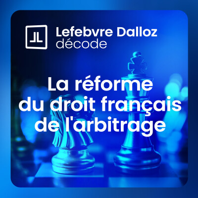 « Le cadre législatif du droit français de l'arbitrage montre ses limites face à certaines situations » cover