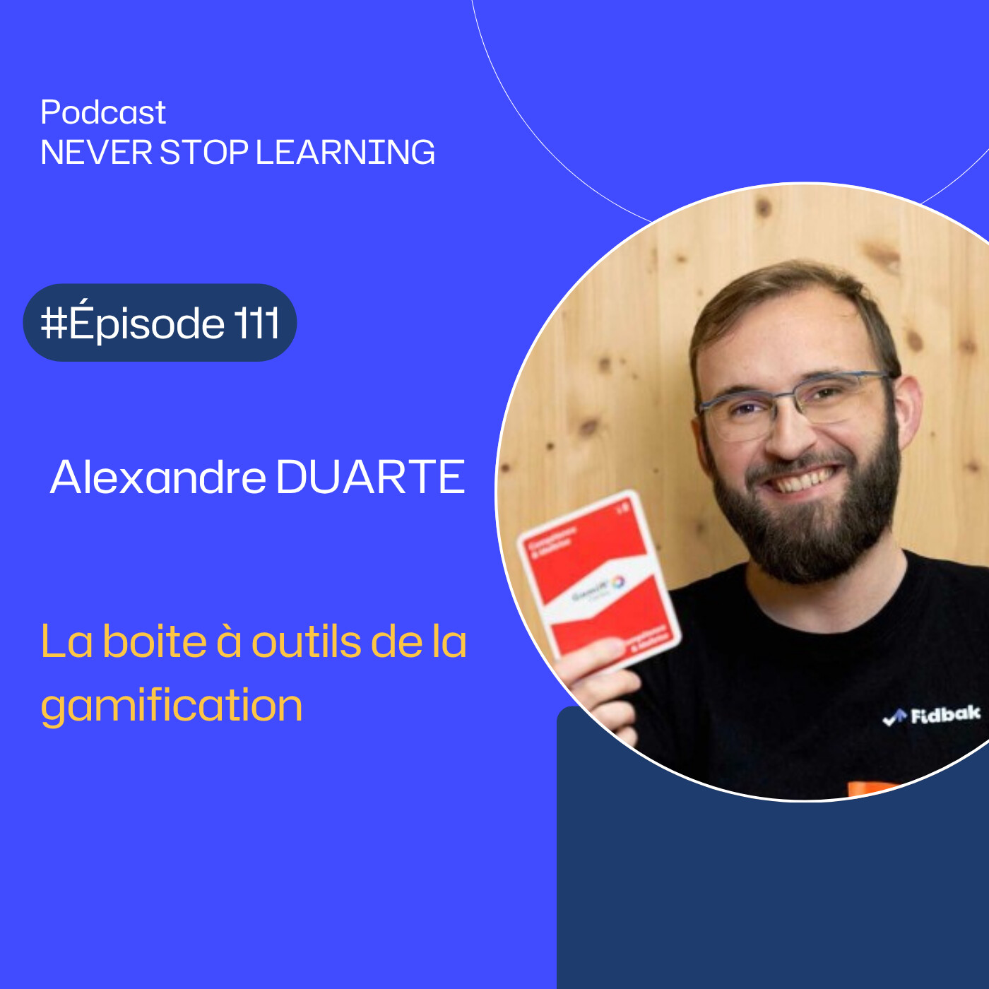 Episode 111 : Alexandre Duarte - La boite à outils de la gamification - concevoir l’engagement sans tomber dans le gadget