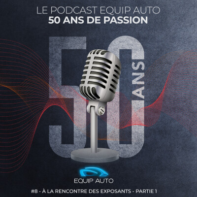 EQUIP AUTO, "50 ans de passion". #8 - À la rencontre des exposants - Partie 1 cover