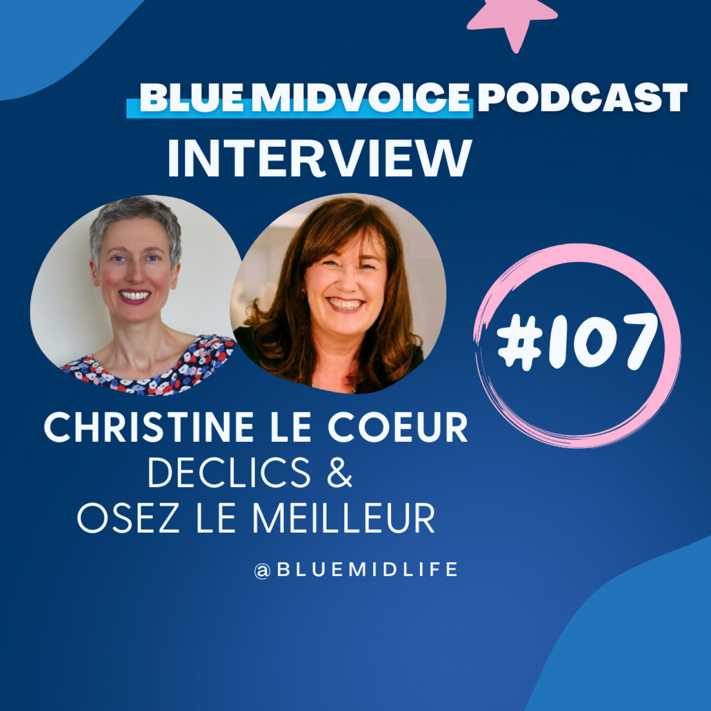 BLUE MIDVOICE EPISODE 107 : CHRISTINE LE COEUR – DECLICS & OSEZ LE MEILLEUR episode artwork