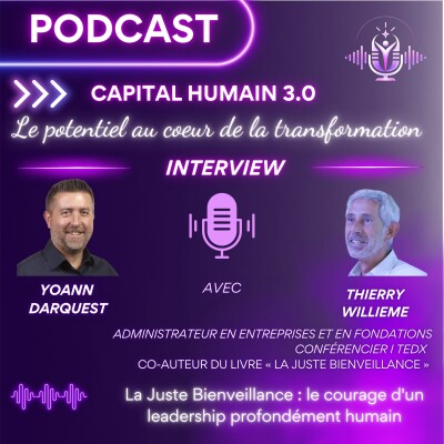 ITW de Thierry Willieme - La Juste Bienveillance : le courage d'un leadership profondément humain cover