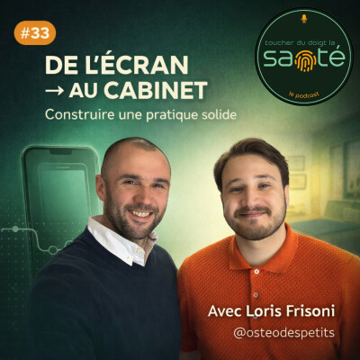 #33 De l’écran au cabinet d’ostéopathie pédiatrique : construire une pratique solide - avec Loris Frisoni @osteodespetits cover