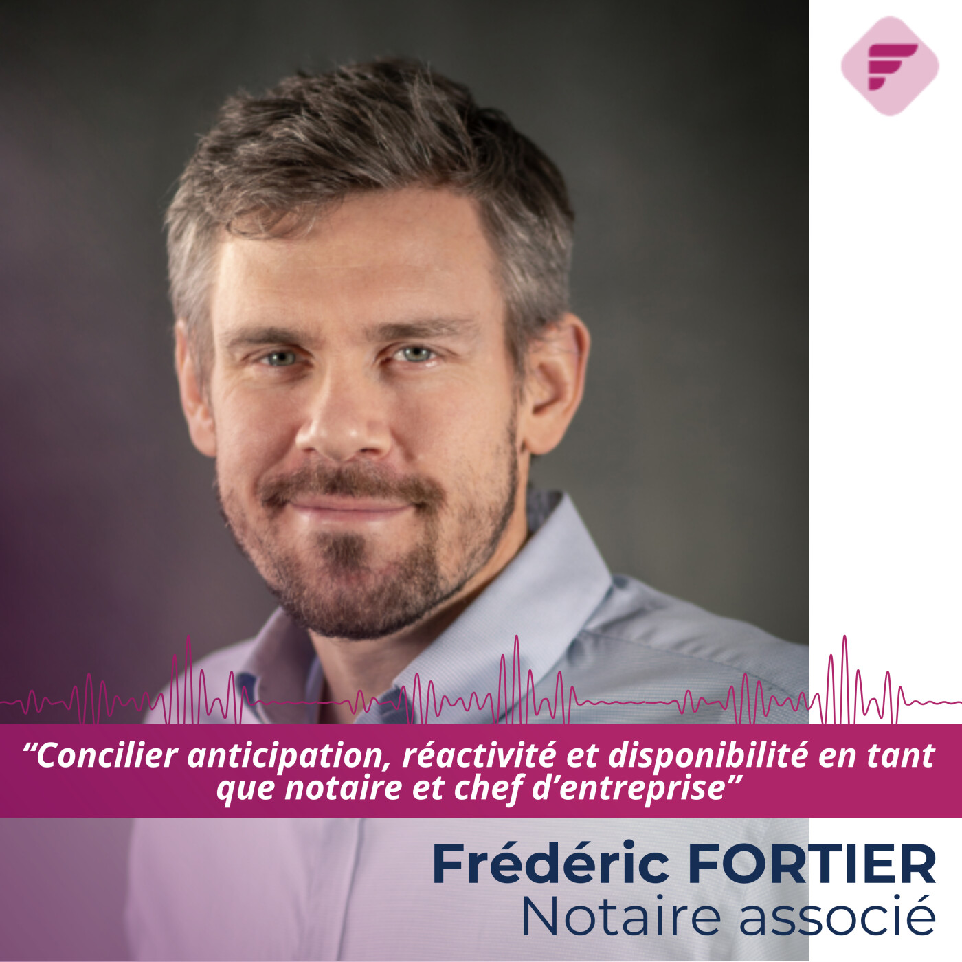 Frédéric Fortier : Se lancer dans le notariat quand on a envie d’entreprendre