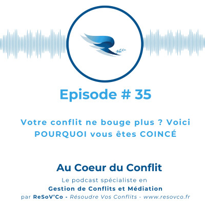 35. Votre conflit ne bouge plus ? Voici POURQUOI vous êtes COINCÉ. cover
